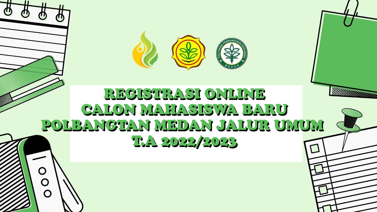 PENGUMUMAN REGISTRASI ONLINE POLITEKNIK PEMBANGUNAN PERTANIAN (POLBANGTAN) MEDAN JALUR UMUM TAHUN AKADEMIK 2021/2022
