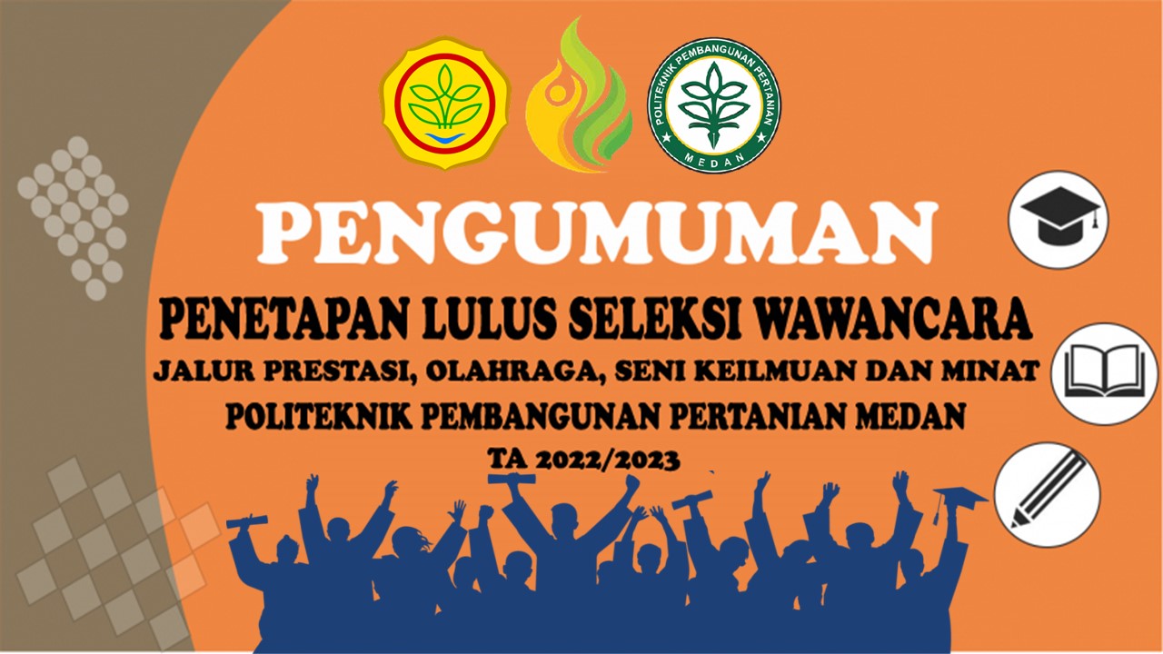 PENGUMUMAN PESERTA LULUS TES WAWANCARA SECARA ONLINE PENERIMAAN CALON MAHASISWA BARU JALUR POSKM POLITEKNIK PEMBANGUNAN PERTANIAN (POLBANGTAN) MEDAN TA 2022/2023