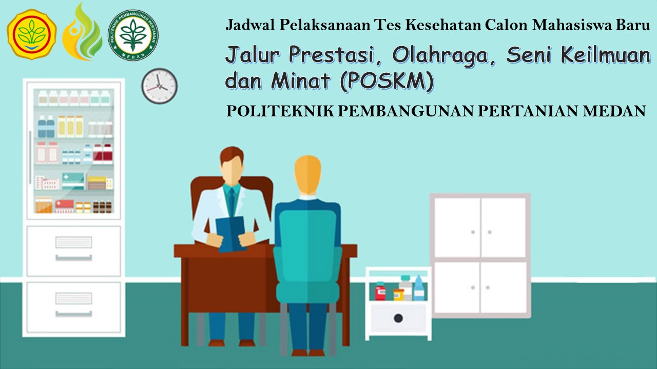 PENGUMUMAN JADWAL TES KESEHATAN CALON MAHASISWA BARU JALUR POSKM POLITEKNIK PEMBANGUNAN PERTANIAN (POLBANGTAN) MEDAN TA 2022/2023