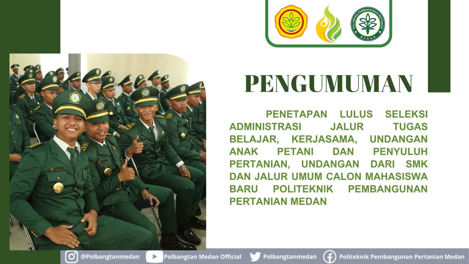 PENGUMUMAN PENETAPAN KELULUSAN SELEKSI ADMINISTRASI JALUR TUGAS BELAJAR, KERJASAMA, UNDANGAN ANAK PETANI DAN PENYULUH PERTANIAN, UNDANGAN DARI SMK DAN JALUR UMUM CALON MAHASISWA BARU POLITEKNIK PEMBANGUNAN PERTANIAN MEDAN