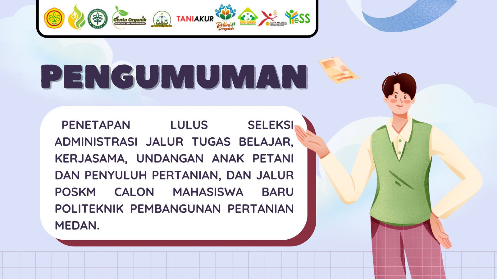 PENGUMUMAN PENETAPAN KELULUSAN SELEKSI ADMINISTRASI JALUR TUGAS BELAJAR, KERJASAMA, UNDANGAN ANAK PETANI DAN PENYULUH PERTANIAN, SERTA JALUR PRESTASI CALON MAHASISWA BARU POLITEKNIK PEMBANGUNAN PERTANIAN MEDAN