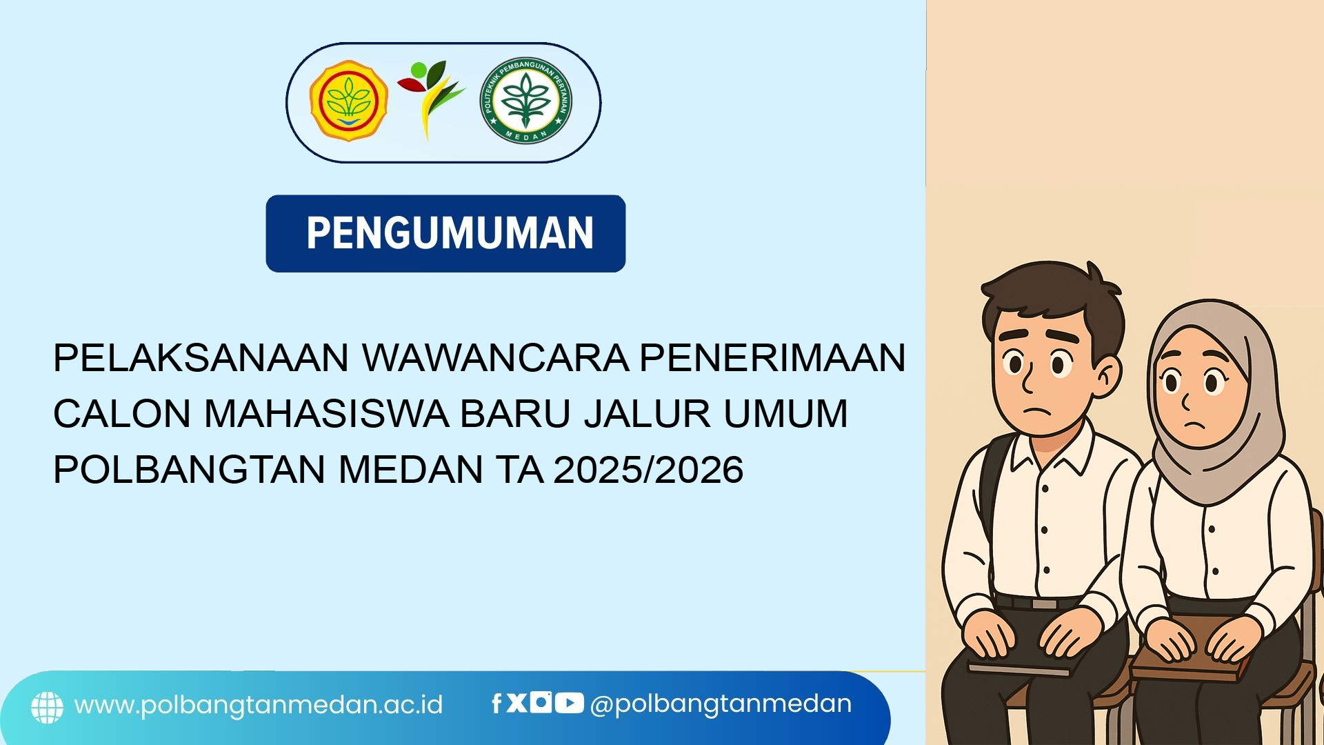 PENGUMUMAN TENTANG JADWAL PELAKSANAAN WAWANCARA PENERIMAAN CALON MAHASISWA BARU JALUR UMUM POLITEKNIK PEMBANGUNAN PERTANIAN (POLBANGTAN) MEDAN TAHUN AKADEMIK 2025/2026